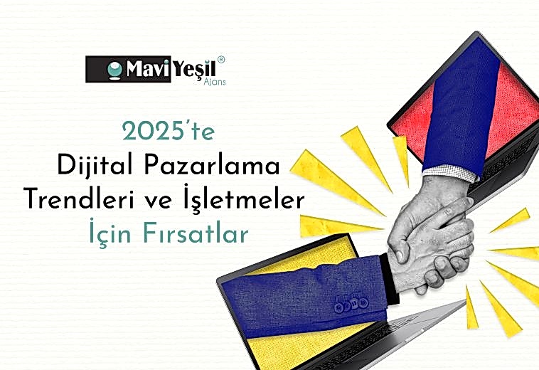 2025’te Dijital Pazarlama Trendleri ve İşletmeler İçin Fırsatlar